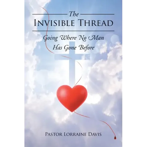 The Invisible Thread: Going Where No Man Has Gone Before - Paperback