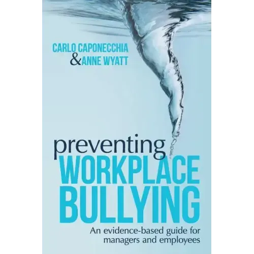 Preventing Workplace Bullying: An Evidence-Based Guide for Managers and Employees - Paperback