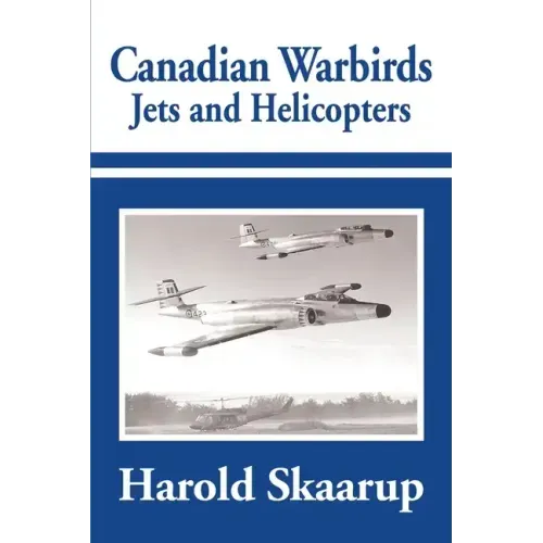 Canadian Warbirds Jets and Helicopters - Paperback