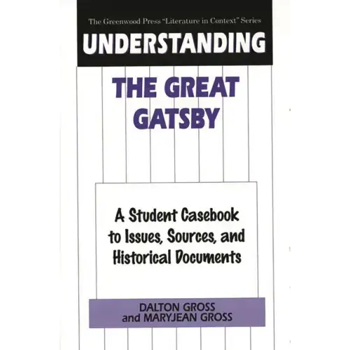 Understanding The Great Gatsby: A Student Casebook to Issues, Sources, and Historical Documents - Hardcover