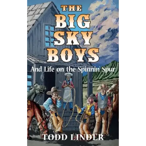 The Big Sky Boys And Life on the Spinnin' Spur - Hardcover