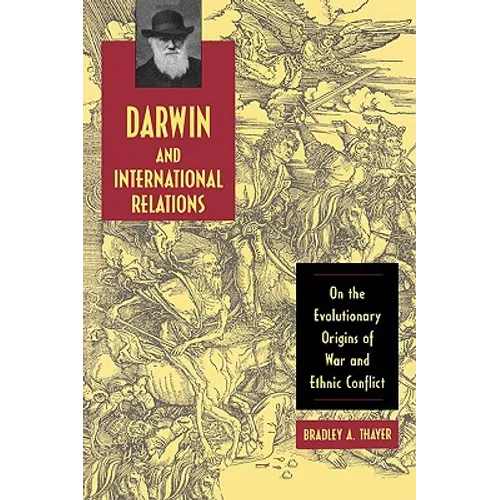 Darwin and International Relations: On the Evolutionary Origins of War and Ethnic Conflict - Paperback
