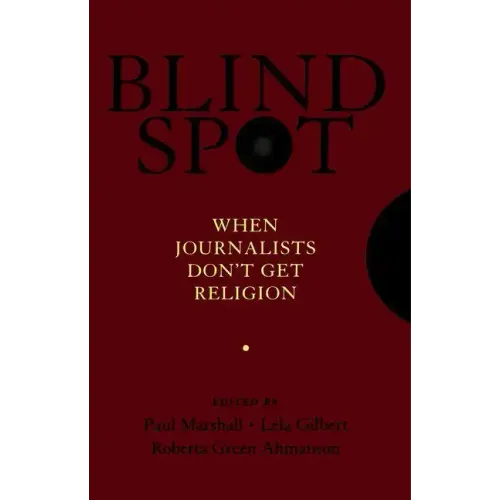 Blind Spot: When Journalists Don't Get Religion - Hardcover