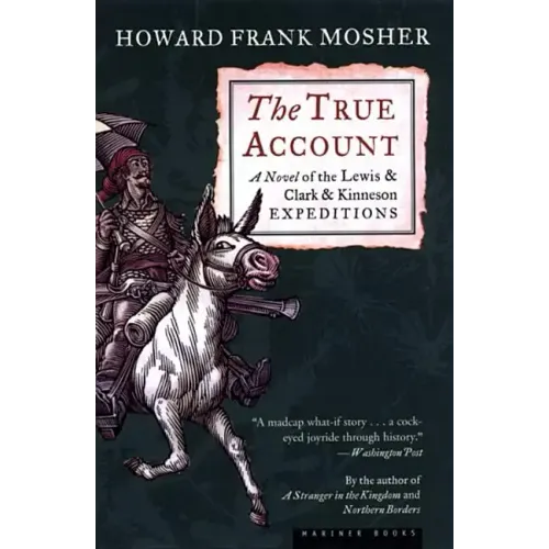 The True Account: A Novel of the Lewis & Clark & Kinneson Expeditions - Paperback