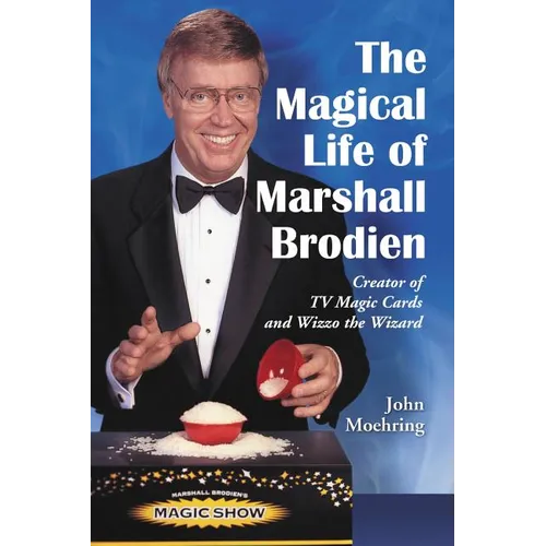 The Magical Life of Marshall Brodien: Creator of TV Magic Cards and Wizzo the Wizard - Paperback