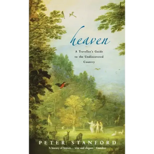 Heaven: A Traveller's Guide to the Undiscovered Country - Paperback