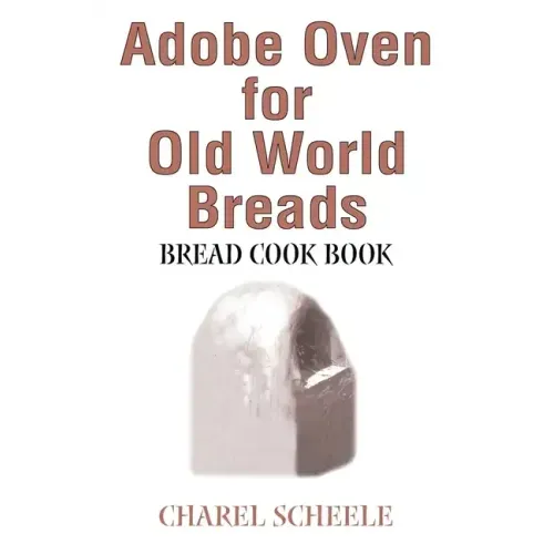 Adobe Oven for Old World Breads: Bread Cook Book - Paperback
