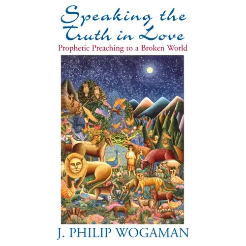 Speaking the Truth in Love: Prophetic Preaching to a Broken World - Paperback