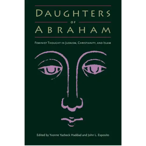 Daughters of Abraham: Feminist Thought in Judaism, Christianity, and Islam - Paperback