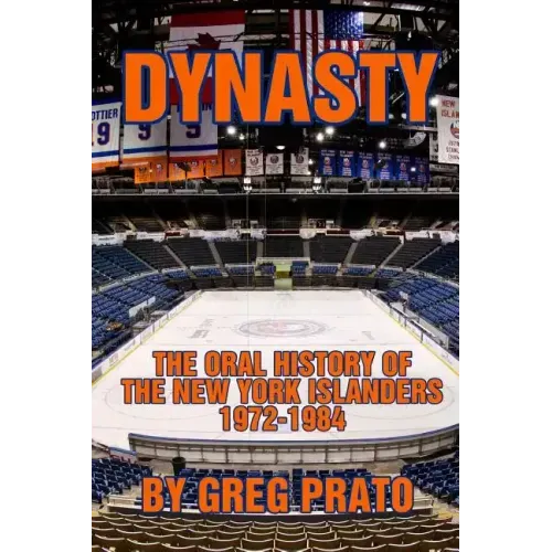 Dynasty: The Oral History of the New York Islanders, 1972-1984 - Paperback