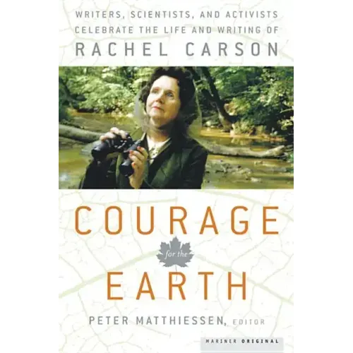 Courage for the Earth: Writers, Scientists, and Activists Celebrate the Life and Writing of Rachel Carson - Paperback