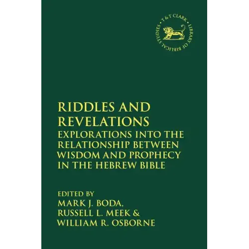 Riddles and Revelations: Explorations into the Relationship between Wisdom and Prophecy in the Hebrew Bible - Paperback