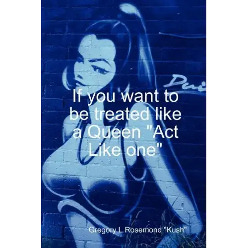 If you want to be treated like a queen 