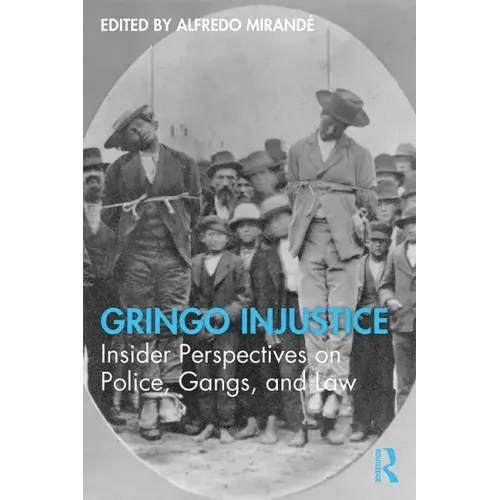 Gringo Injustice: Insider Perspectives on Police, Gangs, and Law - Paperback