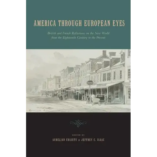 America Through European Eyes: British and French Reflections on the New World from the Eighteenth Century to the Present - Paperback