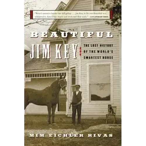 Beautiful Jim Key: The Lost History of the World's Smartest Horse