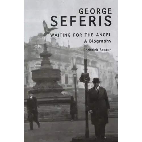 George Seferis: Waiting for the Angel: A Biography - Paperback