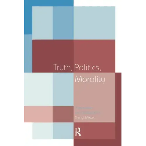 Truth, Politics, Morality: Pragmatism and Deliberation - Paperback