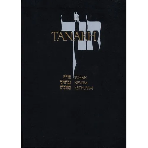 Tanakh: A New Translation of the Holy Scriptures According to the Traditional Hebrew Text - Hardcover