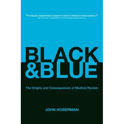 Black and Blue: The Origins and Consequences of Medical Racism - Hardcover
