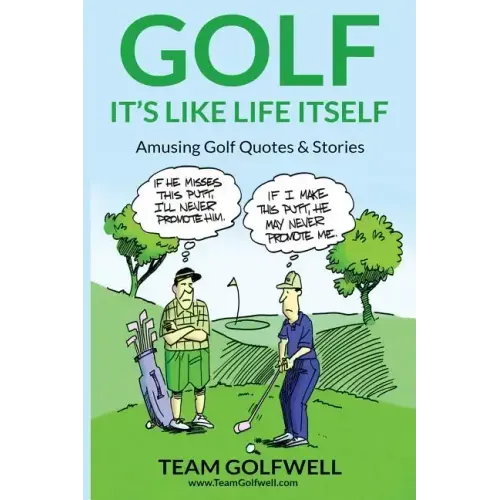 Golf: It's Like Life Itself. Amusing Golf Quotes & Stories - Paperback