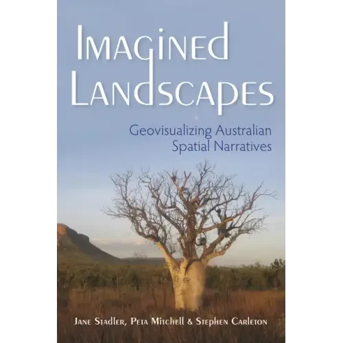 Imagined Landscapes: Geovisualizing Australian Spatial Narratives - Paperback
