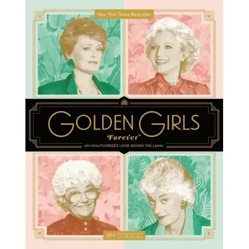 Golden Girls Forever: An Unauthorized Look Behind the Lanai - Hardcover