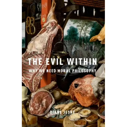 Evil Within: Why We Need Moral Philosophy - Paperback