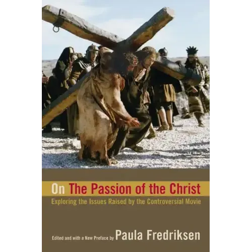 On the Passion of the Christ: Exploring the Issues Raised by the Controversial Movie - Paperback