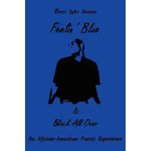 Feelin' Blue & Black All Over: An African-American Poetic Experience - Paperback