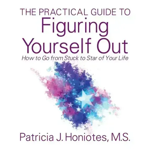 The Practical Guide to Figuring Yourself Out: How to Go from Stuck to Star of Your Life - Paperback
