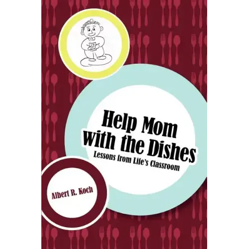 Help Mom with the Dishes: Lessons from Life's Classroom - Paperback