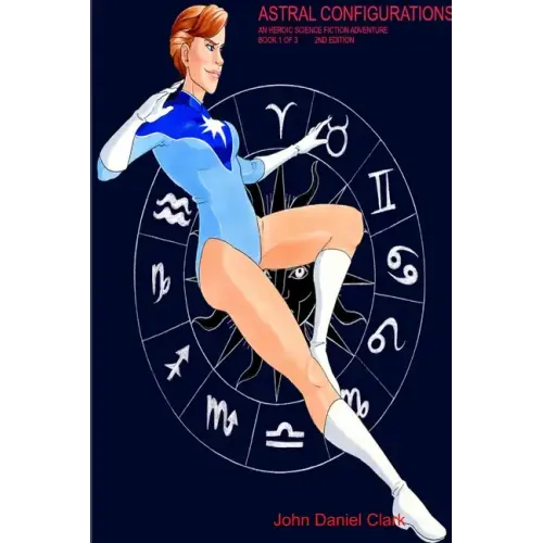 Astral Configurations: An Heroic Science Fiction Adventure - Paperback