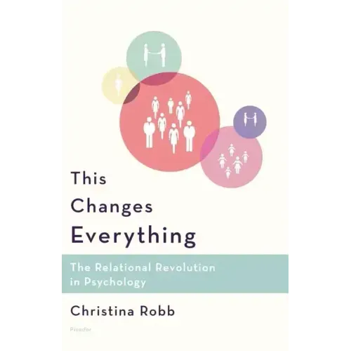 This Changes Everything: The Relational Revolution in Psychology - Paperback