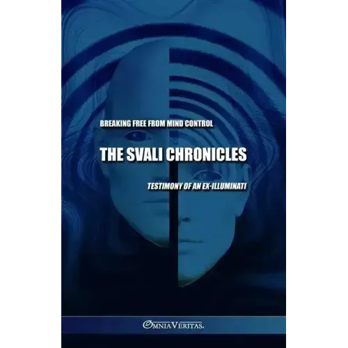The Svali Chronicles - Breaking free from mind control: Testimony of an ex-illuminati - Paperback
