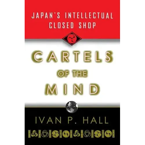 Cartels of the Mind: Japan's Intellectual Closed Shop - Paperback