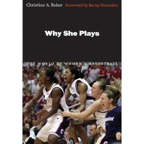 Why She Plays: The World of Women's Basketball - Paperback