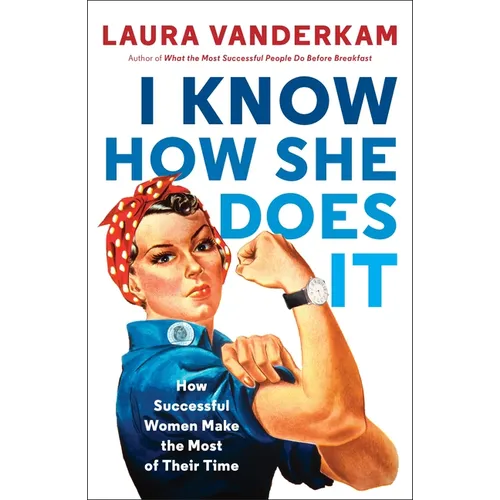 I Know How She Does It: How Successful Women Make the Most of Their Time - Paperback