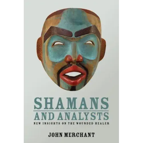 Shamans and Analysts: New Insights on the Wounded Healer - Paperback