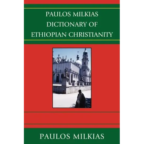 Paulos Milkias Dictionary of Ethiopian Christianity - Paperback