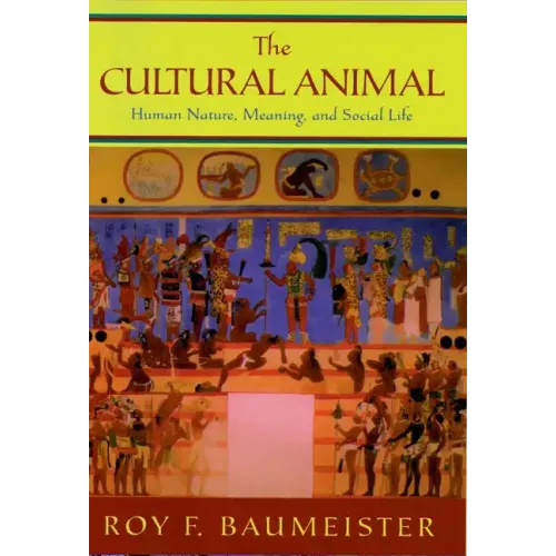 The Cultural Animal: Human Nature, Meaning, and Social Life - Hardcover