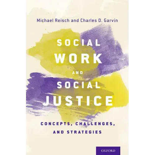 Social Work and Social Justice: Concepts, Challenges, and Strategies - Hardcover
