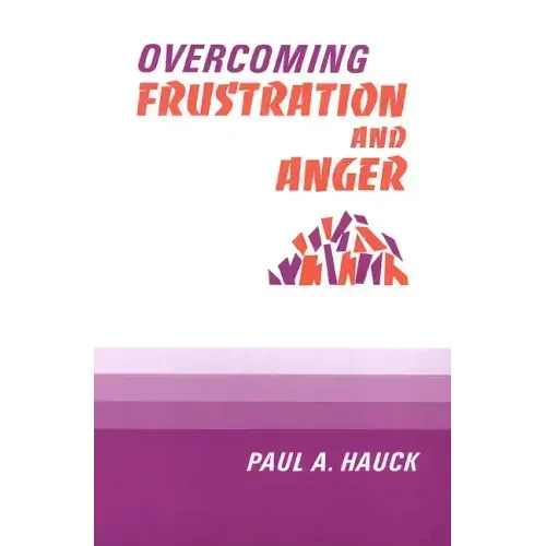 Overcoming Frustration and Anger, - Paperback