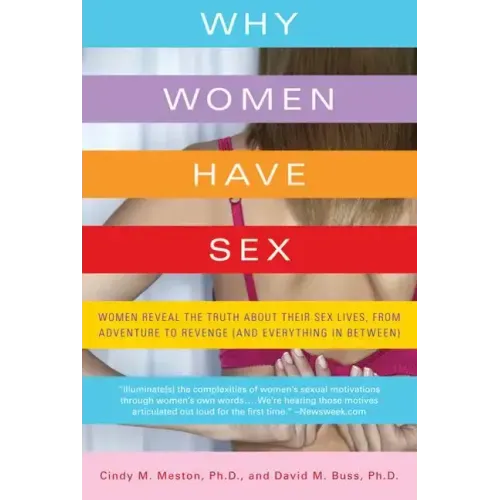 Why Women Have Sex: Women Reveal the Truth about Their Sex Lives, from Adventure to Revenge (and Everything in Between) - Paperback