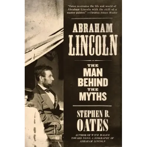 Abraham Lincoln: The Man Behind the Myths - Paperback