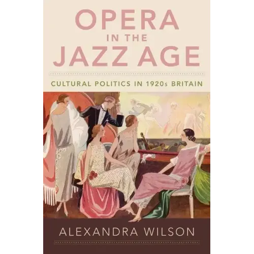 Opera in the Jazz Age: Cultural Politics in 1920s Britain - Hardcover