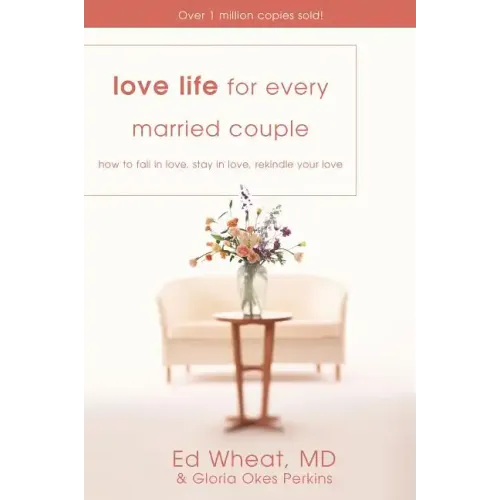 Love Life for Every Married Couple: How to Fall in Love, Stay in Love, Rekindle Your Love - Paperback