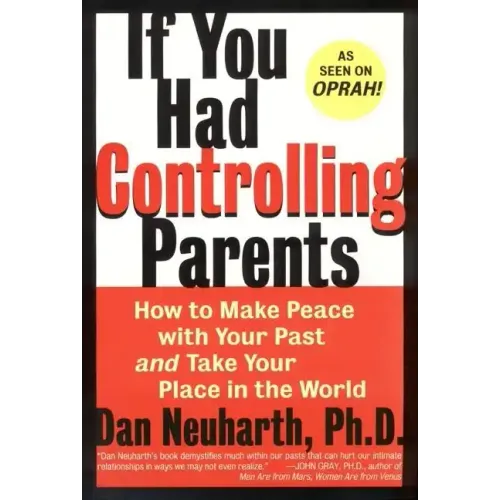 If You Had Controlling Parents: How to Make Peace with Your Past and Take Your Place in the World - Paperback