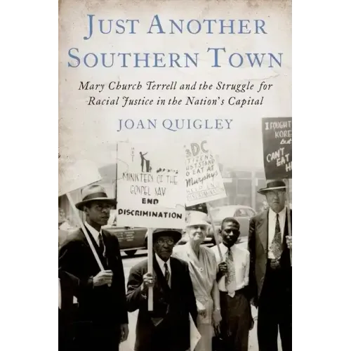 Just Another Southern Town: Mary Church Terrell and the Struggle for Racial Justice in the Nation's Capital - Hardcover