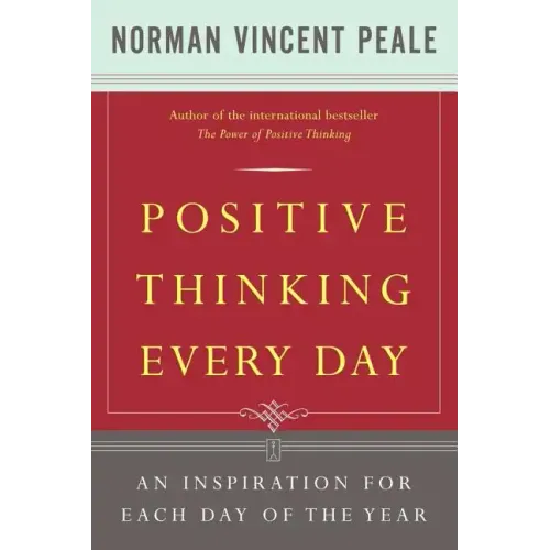 Positive Thinking Every Day: An Inspiration for Each Day of the Year - Paperback